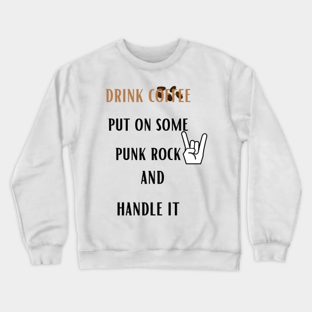 Coffee Punk Rock Handle It Crewneck Sweatshirt by ArtShotss